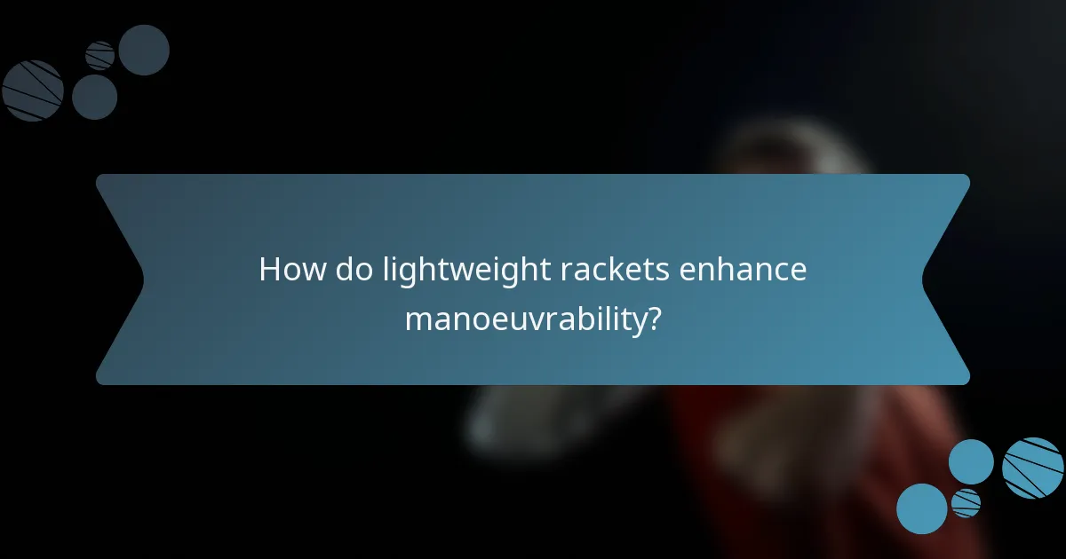 How do lightweight rackets enhance manoeuvrability?