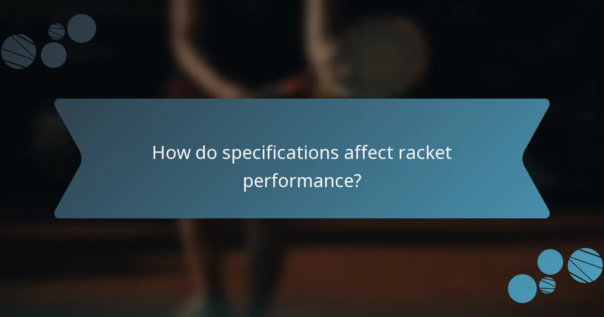 How do specifications affect racket performance?