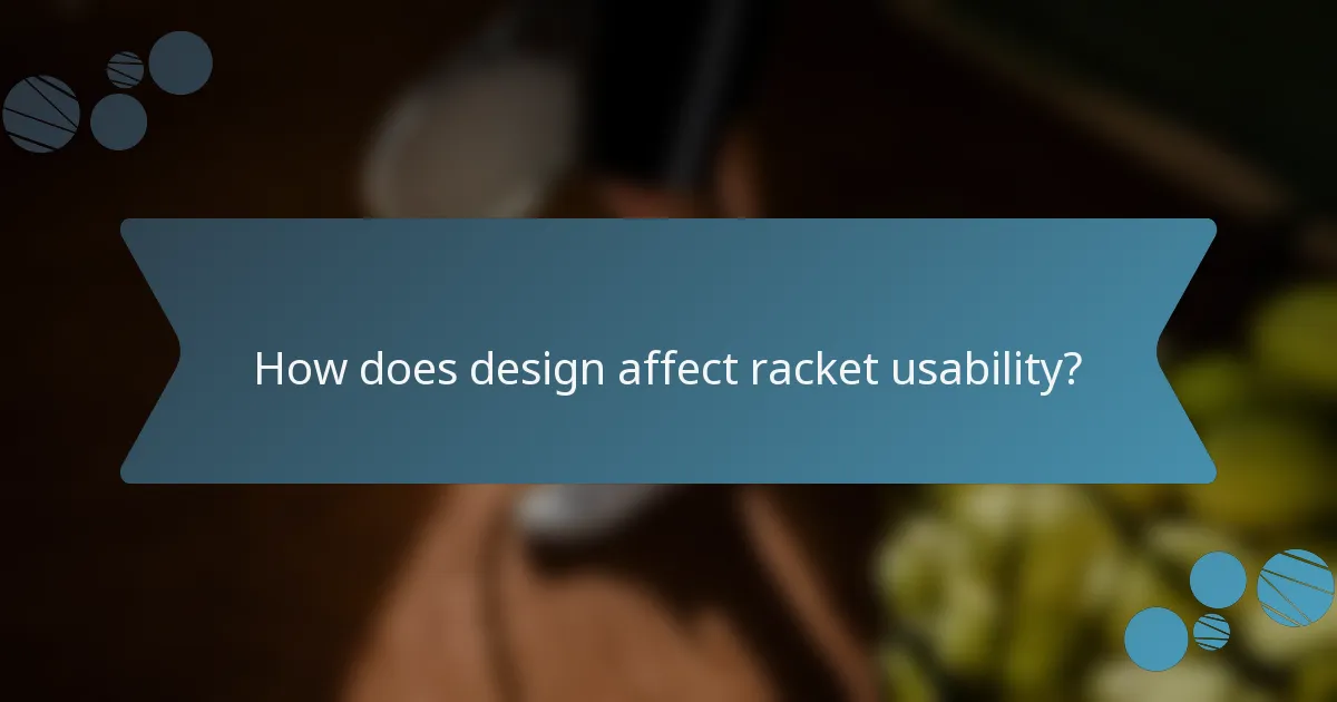 How does design affect racket usability?
