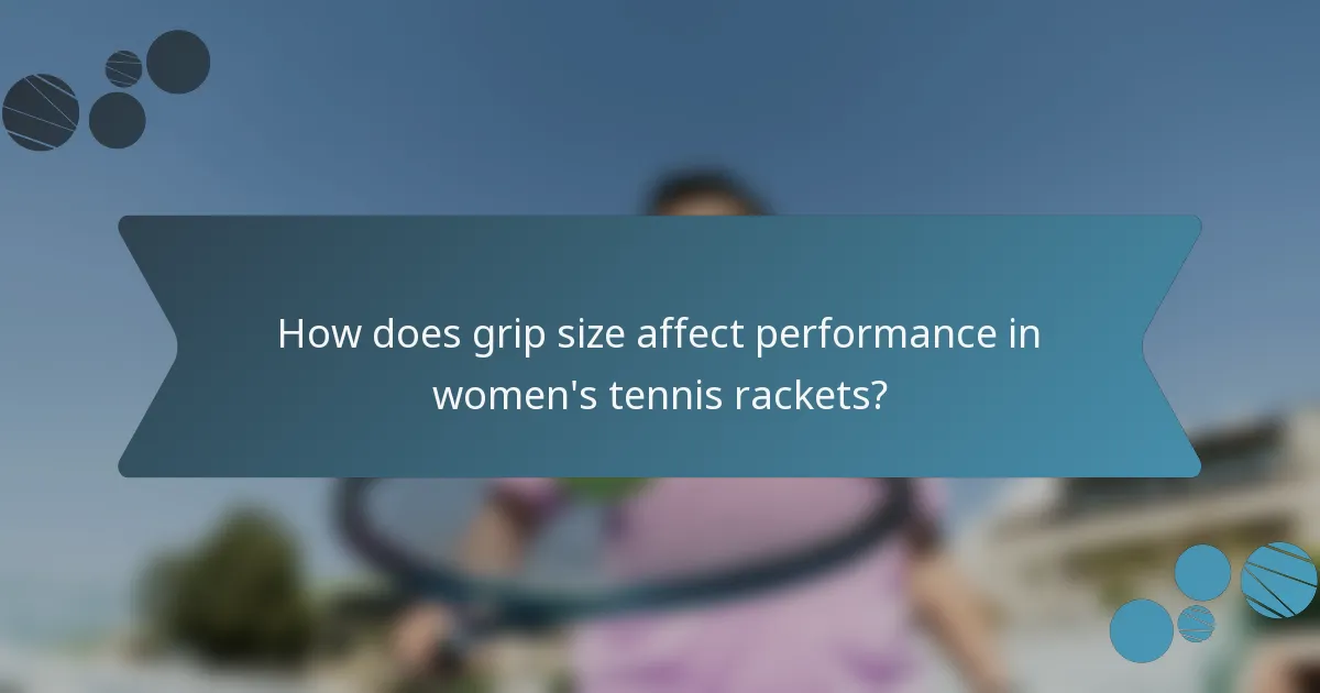 How does grip size affect performance in women's tennis rackets?