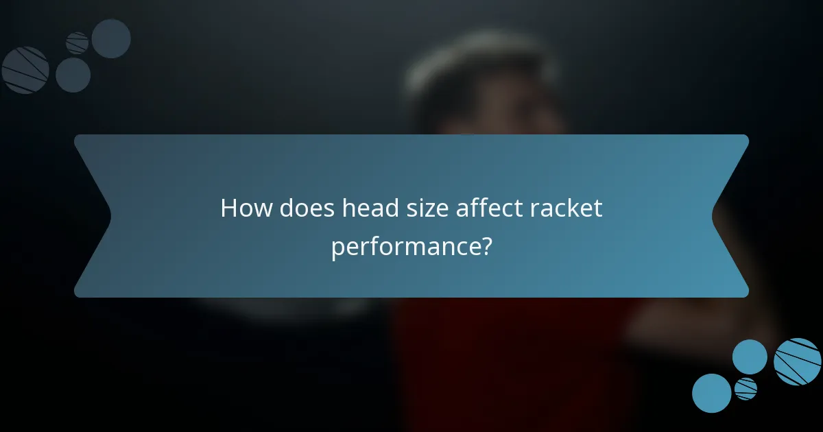 How does head size affect racket performance?