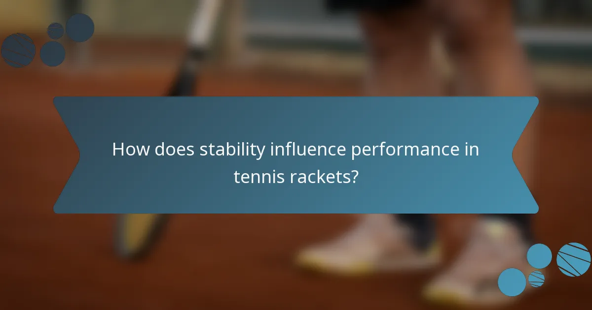 How does stability influence performance in tennis rackets?