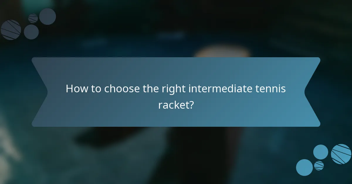How to choose the right intermediate tennis racket?