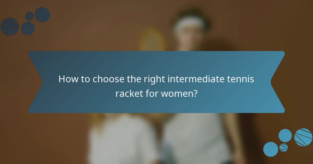How to choose the right intermediate tennis racket for women?