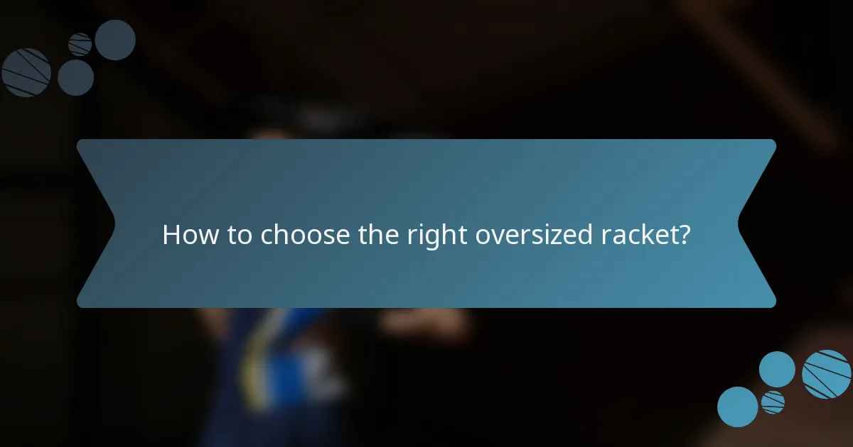 How to choose the right oversized racket?