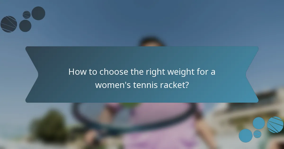 How to choose the right weight for a women's tennis racket?