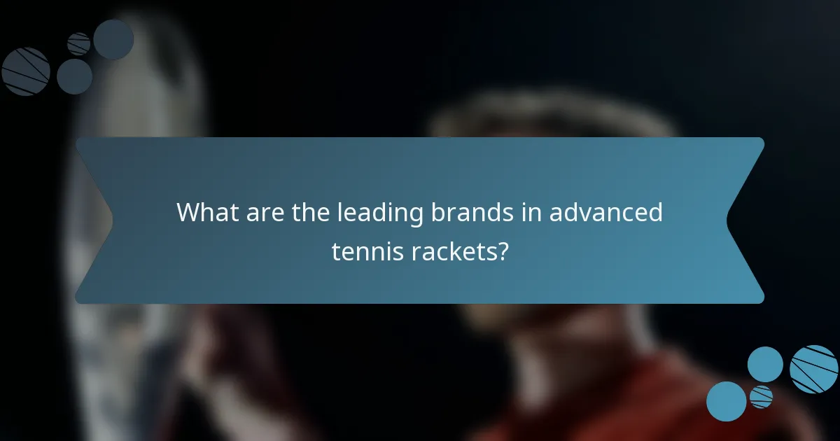 What are the leading brands in advanced tennis rackets?