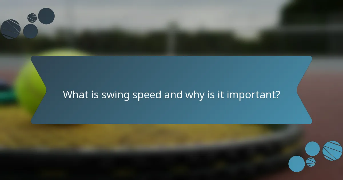 What is swing speed and why is it important?