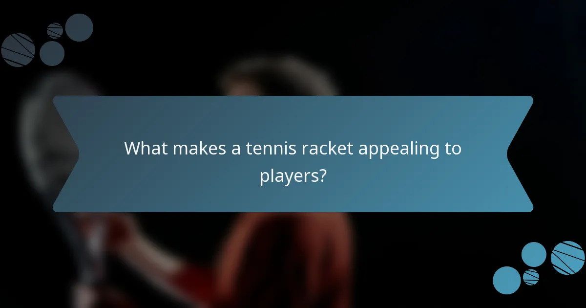 What makes a tennis racket appealing to players?