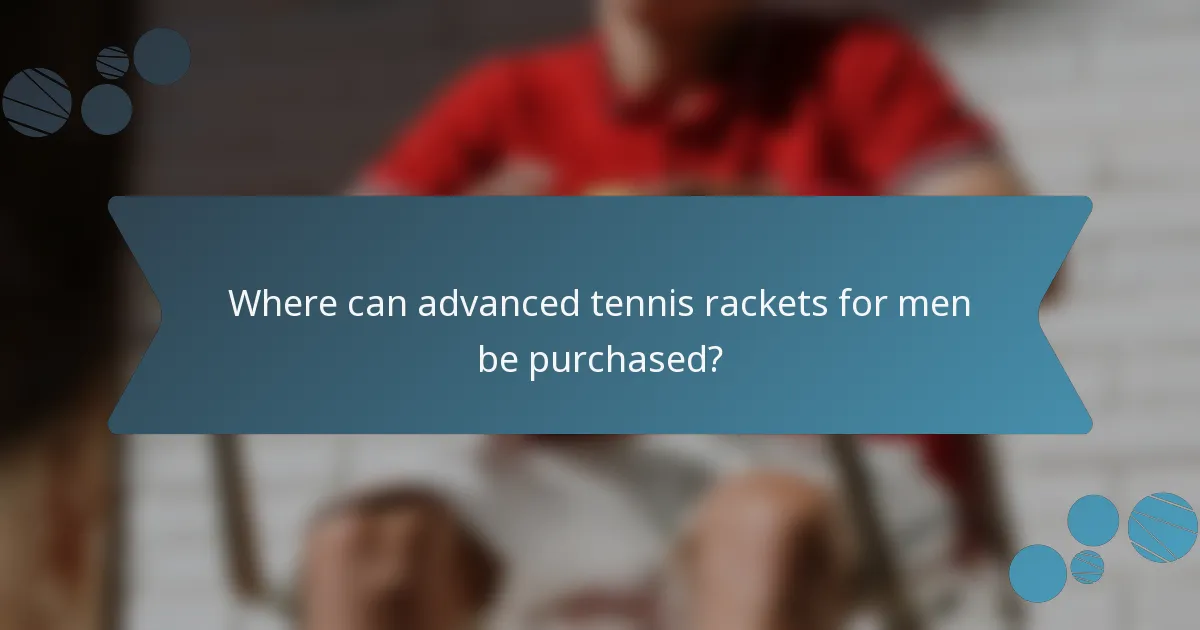 Where can advanced tennis rackets for men be purchased?