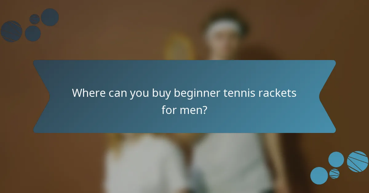 Where can you buy beginner tennis rackets for men?