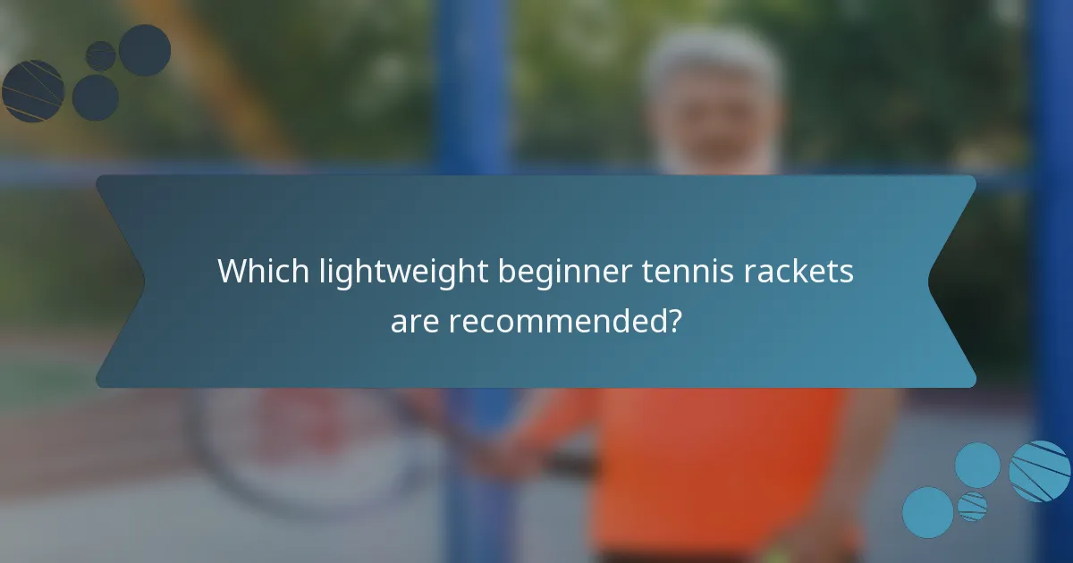 Which lightweight beginner tennis rackets are recommended?